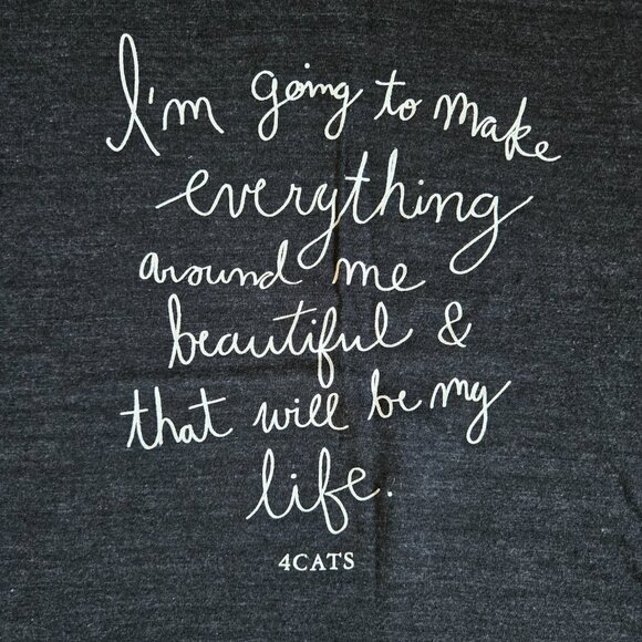 Tshirt: I am going to make everything around me beautiful & that will be my life - Picture 2 of 5